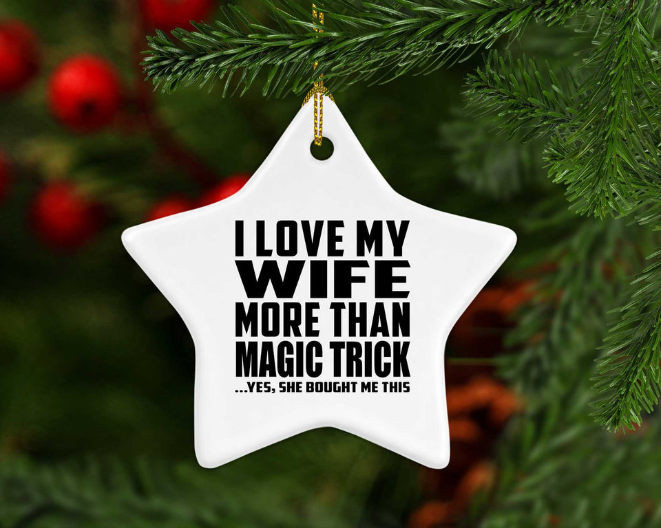I Love My Wife More Than Magic Trick - Star Ornament