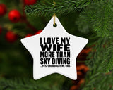 I Love My Wife More Than Sky Diving - Star Ornament