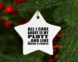 All I Care About Is My Plott - Star Ornament