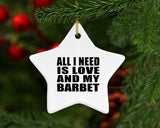 All I Need Is Love And My Barbet - Star Ornament
