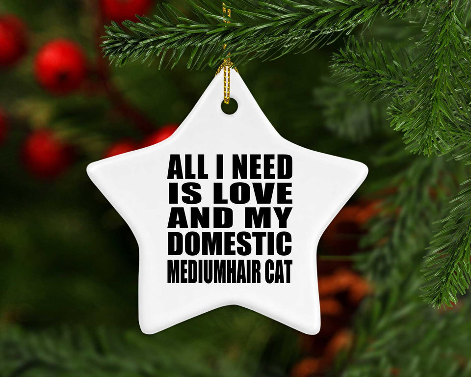 All I Need Is Love And My Domestic Mediumhair Cat - Star Ornament