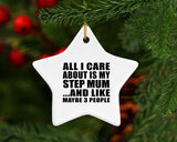 All I Care About Is My Step Mum - Star Ornament