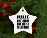 Julie The Mom The Hero The Legend - Star Ornament