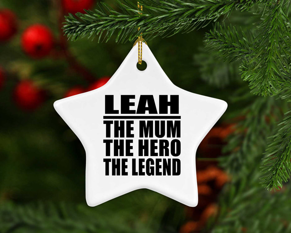 Leah The Mum The Hero The Legend - Star Ornament