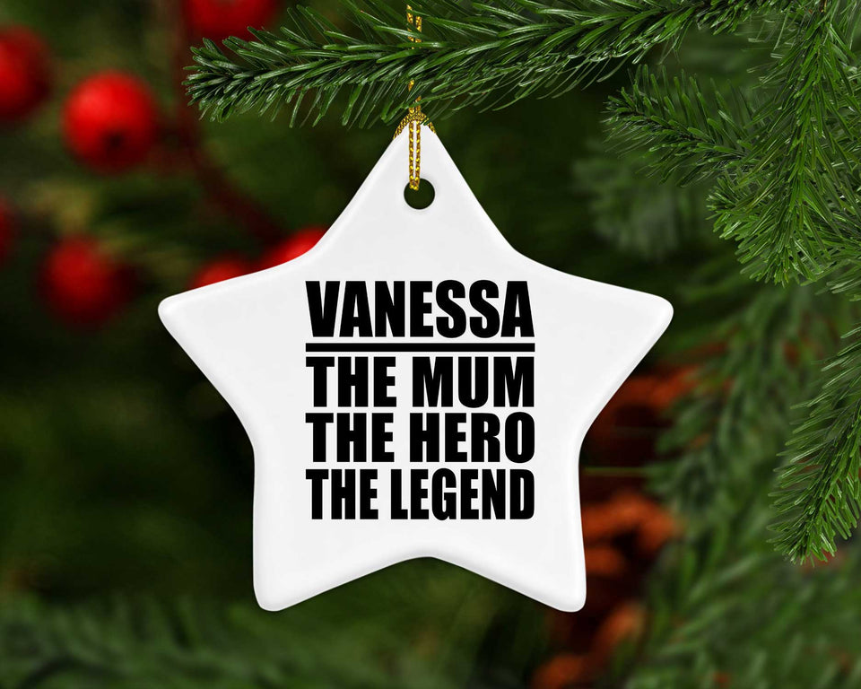 Vanessa The Mum The Hero The Legend - Star Ornament