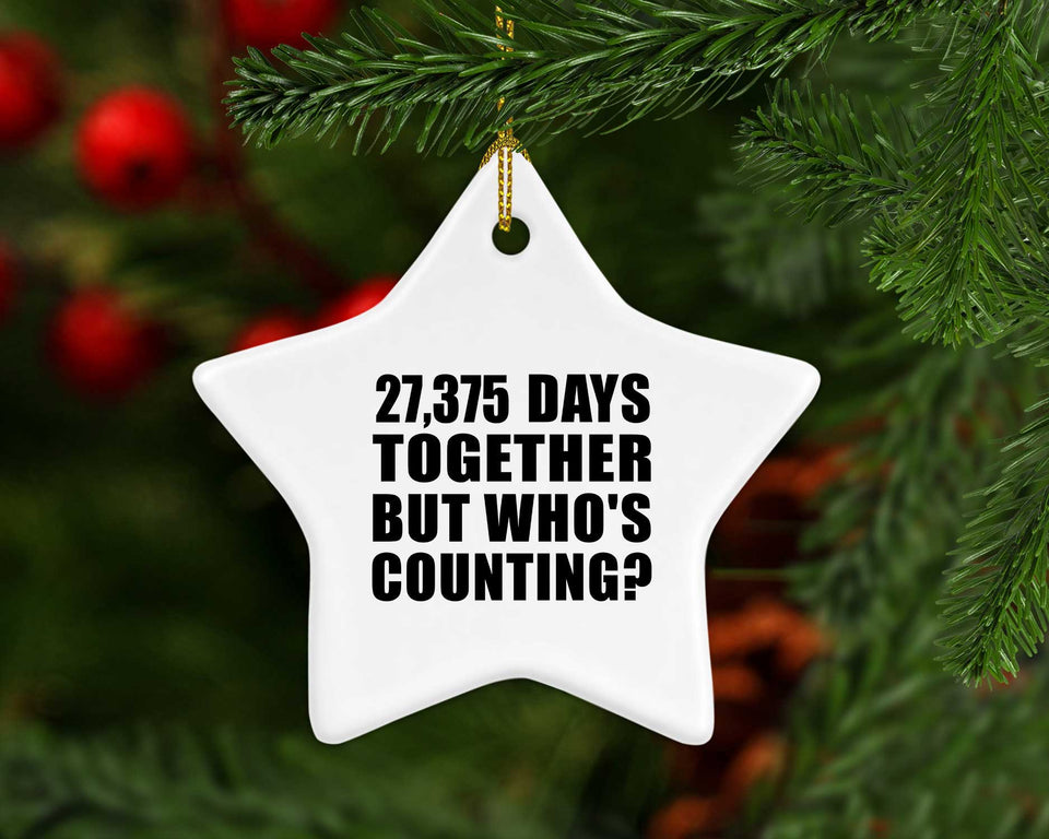 75th Anniversary 27,375 Days Together But Who's Counting - Star Ornament