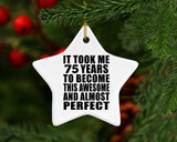 75th Birthday Took 75 Years To Become Awesome & Perfect - Star Ornament