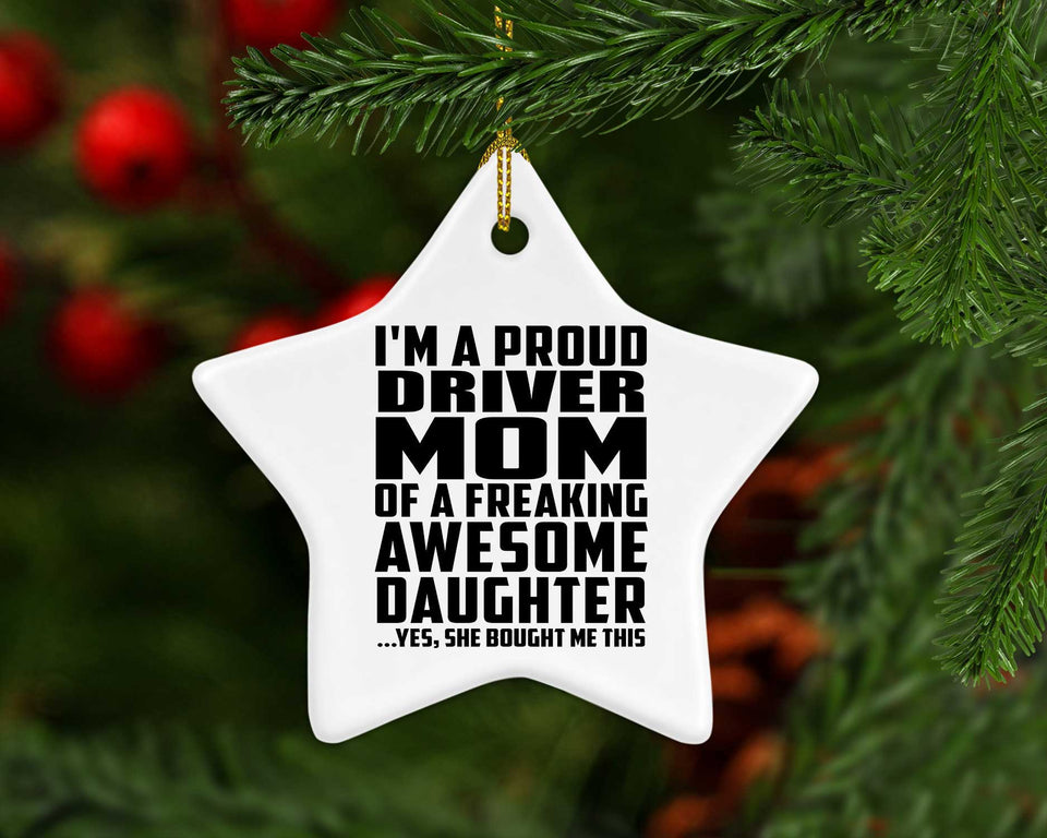 Proud Driver Mom Of Awesome Daughter - Star Ornament