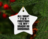 All I Want For Christmas Is My Braque Du Bourbonnais - Star Ornament