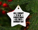 All I Want For Christmas Is My Bombay Cat - Star Ornament