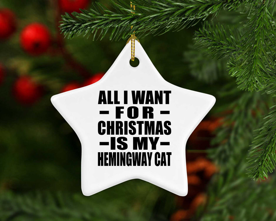 All I Want For Christmas Is My Hemingway Cat - Star Ornament