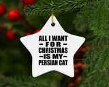 All I Want For Christmas Is My Persian Cat - Star Ornament