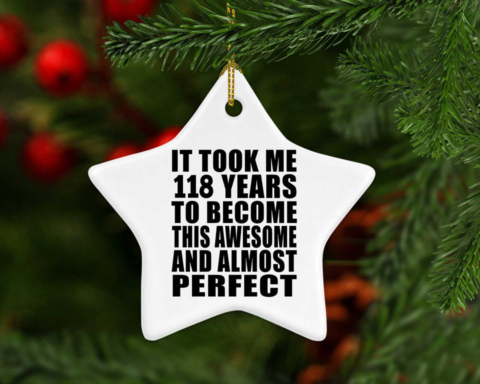 118th Birthday Took 118 Years To Become Awesome & Perfect - Star Ornament