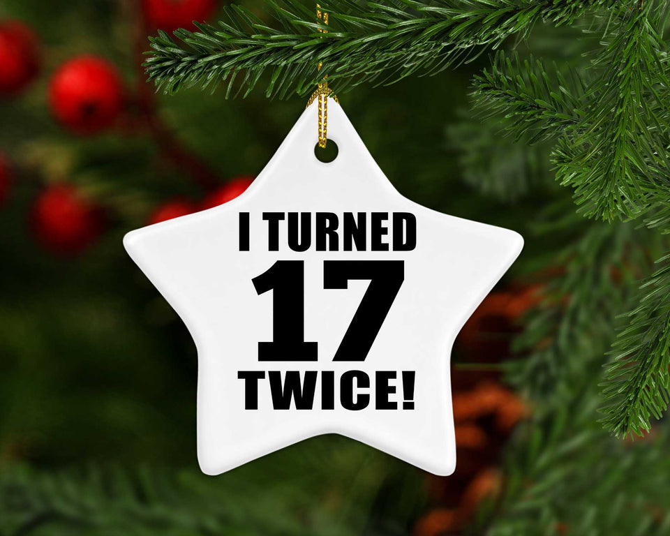 34th Birthday I Turned 17 Twice - Star Ornament