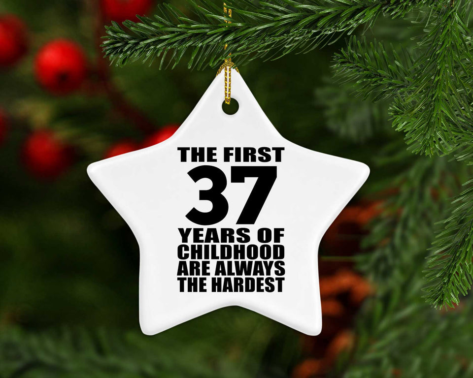 37th Birthday First 37 Years of Childhood Are The Hardest - Star Ornament