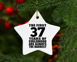 37th Birthday First 37 Years of Childhood Are The Hardest - Star Ornament
