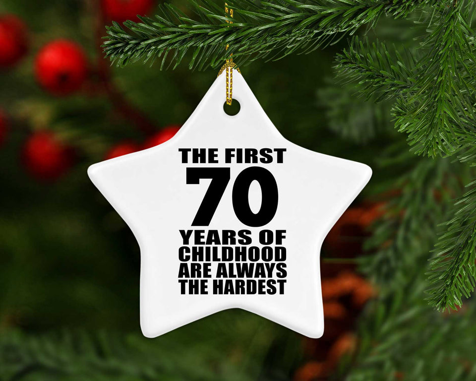 70th Birthday First 70 Years of Childhood Are The Hardest - Star Ornament