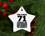 71st Birthday First 71 Years of Childhood Are The Hardest - Star Ornament