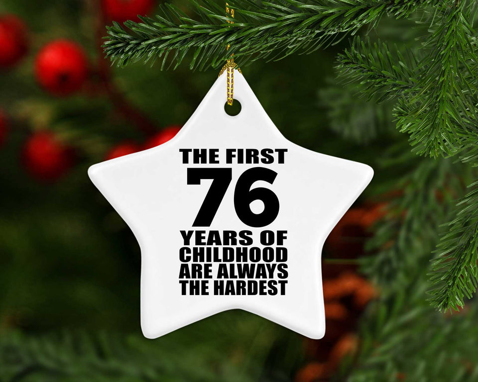 76th Birthday First 76 Years of Childhood Are The Hardest - Star Ornament