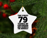 79th Birthday First 79 Years of Childhood Are The Hardest - Star Ornament