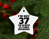 37th Birthday I'm Not 37 I'm 18 With 19 Years Experience - Star Ornament