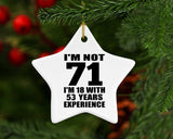 71st Birthday I'm Not 71 I'm 18 With 53 Years Experience - Star Ornament
