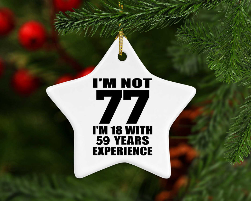 77th Birthday I'm Not 77 I'm 18 With 59 Years Experience - Star Ornament