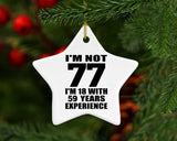 77th Birthday I'm Not 77 I'm 18 With 59 Years Experience - Star Ornament