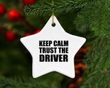 Keep Calm and Trust The Driver - Star Ornament