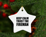 Keep Calm and Trust The Fireman - Star Ornament