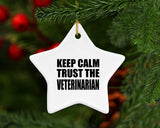Keep Calm and Trust The Veterinarian - Star Ornament