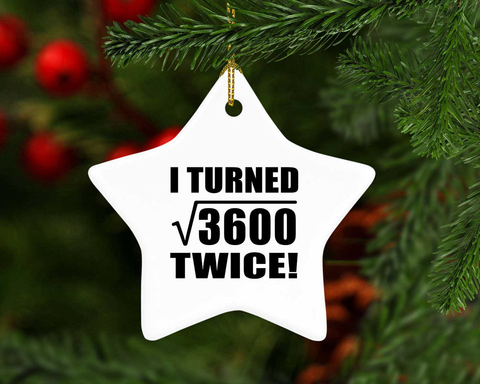 120th Birthday I Turned Square Root of 3600 Twice - Star Ornament