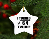 16th Birthday I Turned Square Root of 64 Twice - Star Ornament