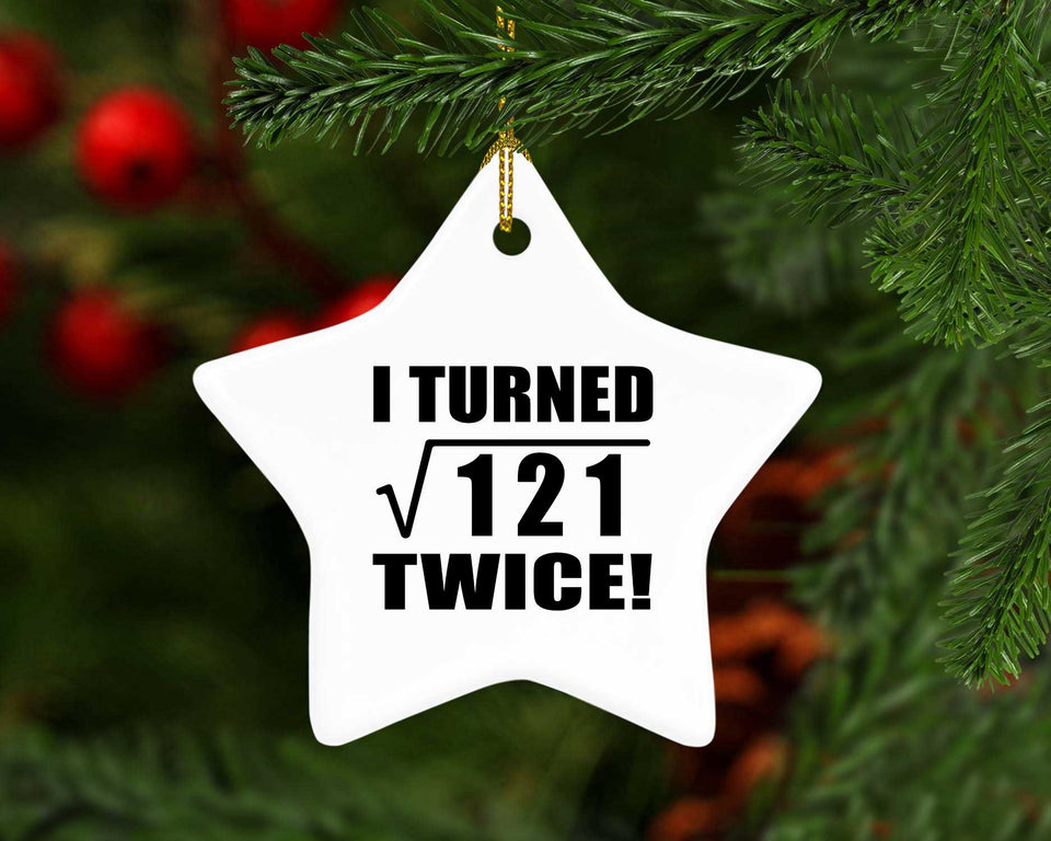 22nd Birthday I Turned Square Root of 121 Twice - Star Ornament