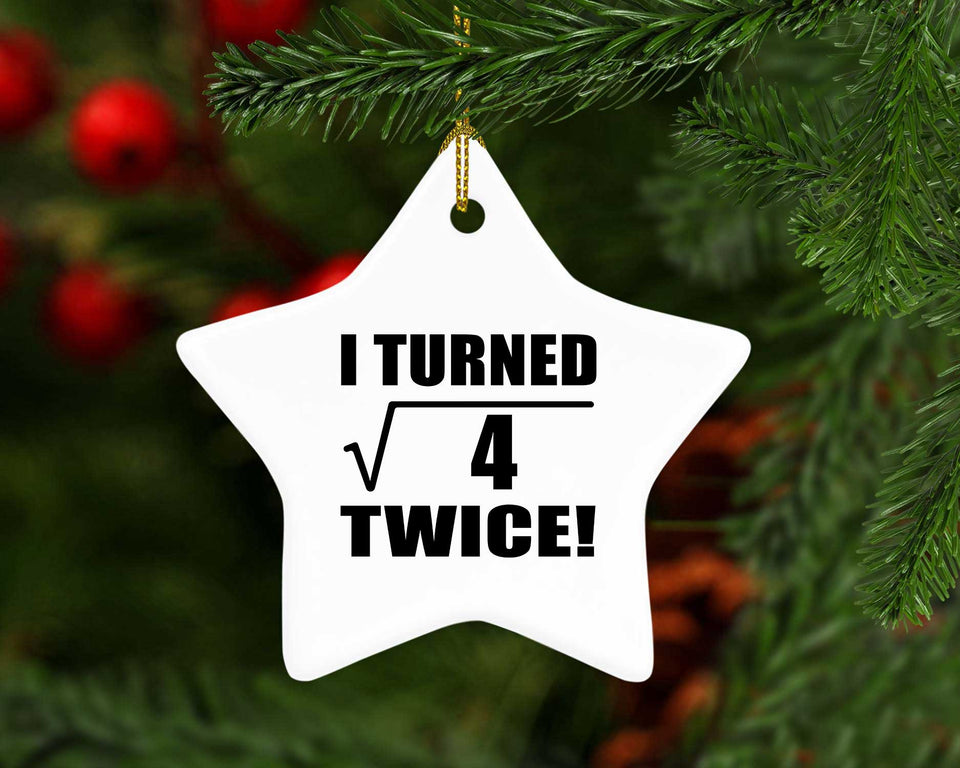 4th Birthday I Turned Square Root of 4 Twice - Star Ornament