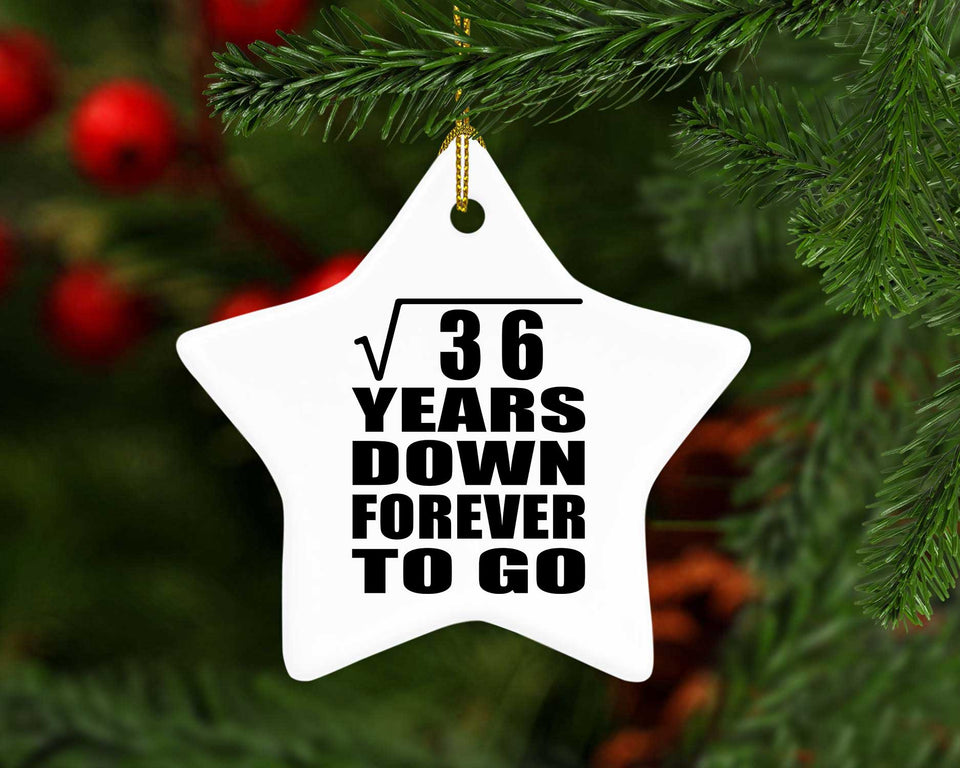 6th Anniversary Square Root of 36 Years Down Forever To Go - Star Ornament