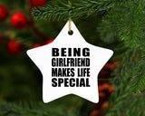 Being Girlfriend Makes Life Special - Star Ornament