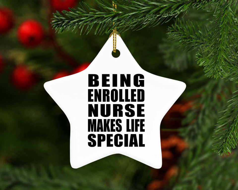 Being Enrolled Nurse Makes Life Special - Star Ornament