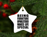 Being Furniture Upholsterer Makes Life Special - Star Ornament