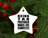 Being Tax Preparer Makes Life Complete - Star Ornament