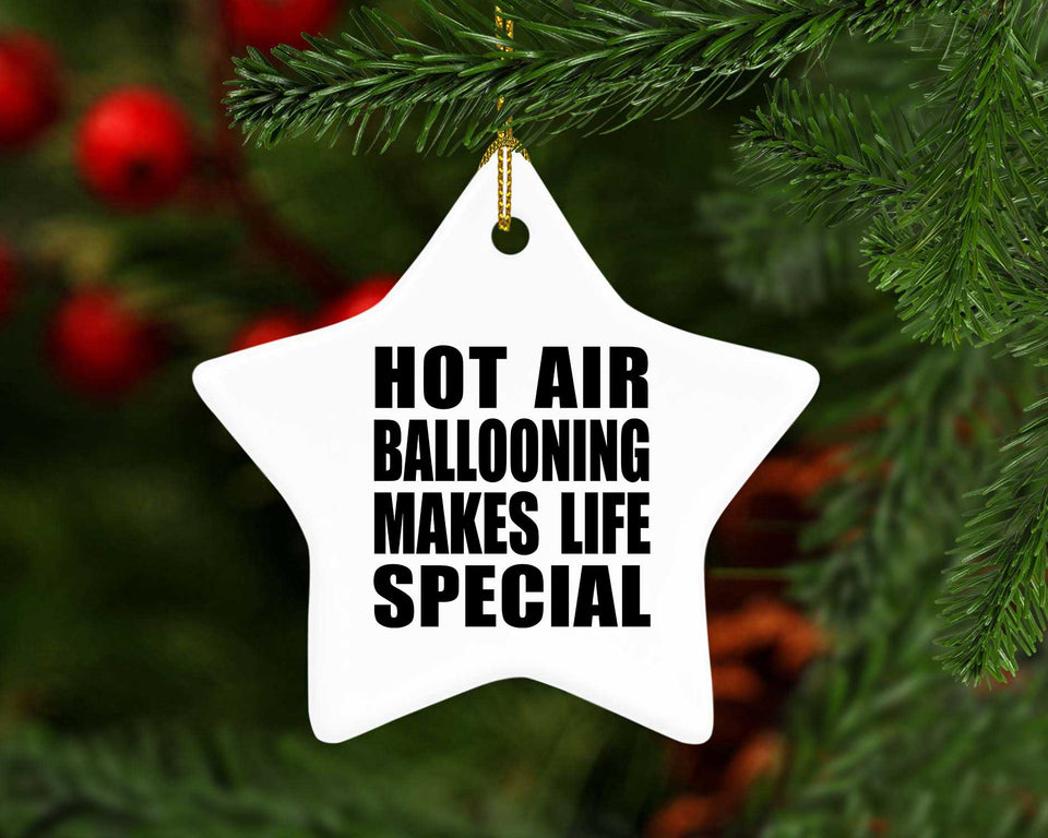 Hot Air Ballooning Makes Life Special - Star Ornament