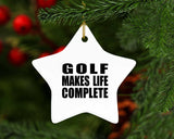 Golf Makes Life Complete - Star Ornament