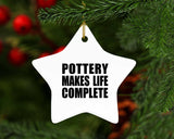 Pottery Makes Life Complete - Star Ornament