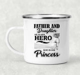 Father & Daughter, He is Her Hero, She is His Princess - 12oz Camping Mug