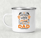 How Much Love Could Hold Until Called Me Dad - 12oz Camping Mug