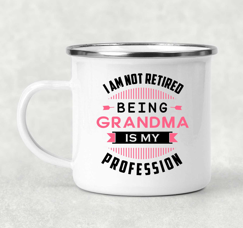 I Am Not Retired, Being Grandma Is My Profession - 12oz Camping Mug
