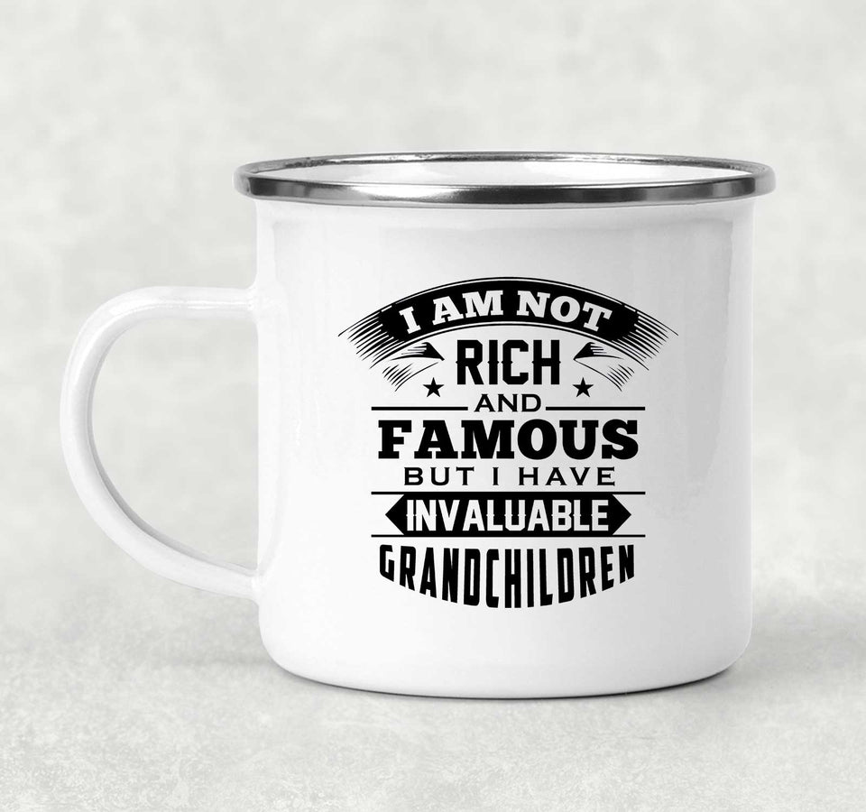 I Am Not Rich & Famous, But I Have Invaluable Grandchildren - 12oz Camping Mug
