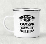 I Am Not Rich & Famous, But I Have Invaluable Grandchildren - 12oz Camping Mug