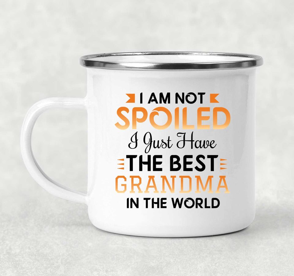 I Am Not Spoiled I Just Have The Best Grandma In The World - 12oz Camping Mug