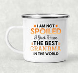 I Am Not Spoiled I Just Have The Best Grandma In The World - 12oz Camping Mug